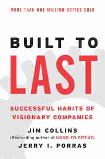 Built to Last: Successful Habits of Visionary Companies by Jim Collins