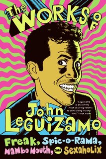 Front cover_The Works of John Leguizamo