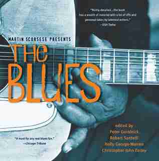Martin Scorsese Presents The Blues: A Musical Journey: A Musical Journey by Peter Guralnick