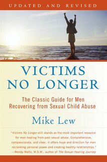 Victims No Longer (second Edition): The Classic Guide for Men Recovering from Sexual Child Abuse