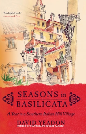 Seasons In Basilicata: A Year in a Southern Italian Hill Village