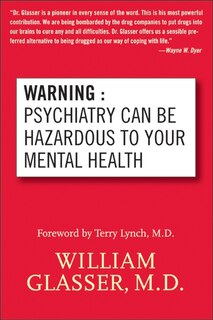 Front cover_Warning: Psychiatry Can Be Hazardous to Your Mental Health