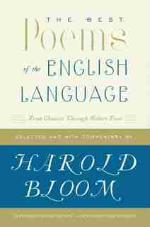 The Best Poems Of The English Language: From Chaucer Through Robert Frost by Harold Bloom