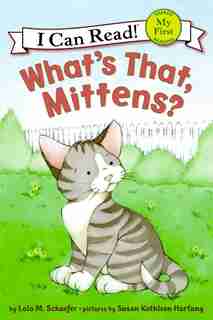 What's That, Mittens? de Lola M. Schaefer