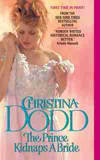 The Prince Kidnaps A Bride: The Lost Princesses #3 by Christina Dodd