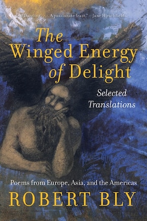 The Winged Energy of Delight: Selected Translations