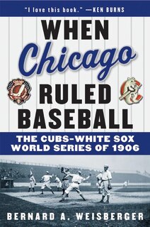 Front cover_When Chicago Ruled Baseball