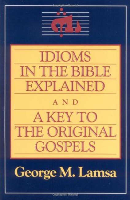 Front cover_Idioms In The Bible Explained And A Key To The Original Gospel