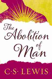 The Abolition of Man by C. S. Lewis
