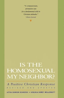 Is the Homosexual My Neighbor? Revised and Updated: Positive Christian Response, A