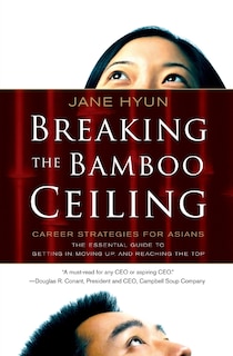 Breaking The Bamboo Ceiling: Career Strategies for Asians