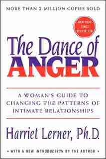 The Dance Of Anger: A Woman's Guide to Changing the Patterns of Intimate Relationships by Harriet Lerner