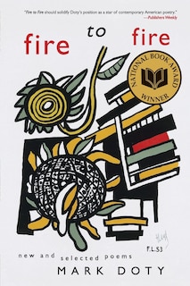 Fire to Fire: New and Selected Poems: A National Book Award Winner