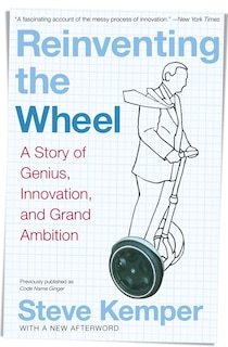 Reinventing the Wheel: A Story of Genius, Innovation, and Grand Ambition