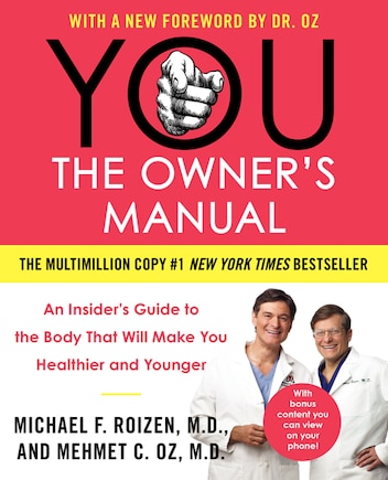 You: The Owner's Manual: An Insider's Guide To The Body That Will Make You Healthier And Younger