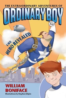 Couverture_The Extraordinary Adventures of Ordinary Boy, Book 1: The Hero Revealed