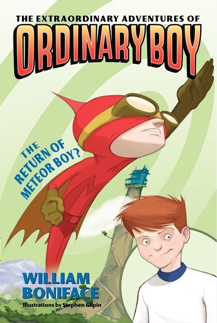 Front cover_The Extraordinary Adventures of Ordinary Boy, Book 2: The Return of Meteor Boy?