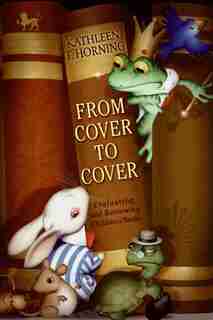 From Cover To Cover: Evaluating and Reviewing Children's Books by Kathleen T Horning