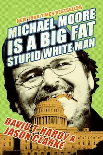 Front cover_Michael Moore Is a Big Fat Stupid White Man