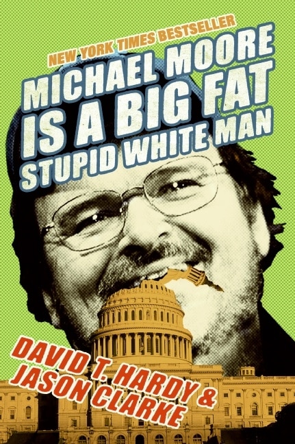 Front cover_Michael Moore Is a Big Fat Stupid White Man