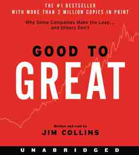 Good to Great: Why Some Companies Make the Leap...And Other's Don't by Jim Collins