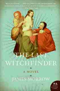 The Last Witchfinder: A Novel by JAMES MORROW