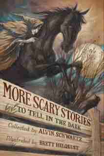 More Scary Stories To Tell In The Dark by Alvin Schwartz