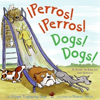 Perros! Perros!/Dogs! Dogs!: Bilingual English-Spanish