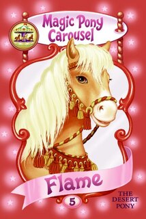 Front cover_Magic Pony Carousel #5: Flame the Desert Pony