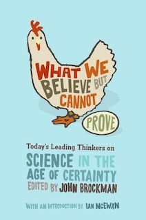 Front cover_What We Believe but Cannot Prove