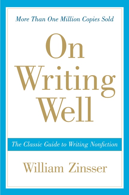 On Writing Well: The Classic Guide to Writing Nonfiction