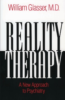 Reality Therapy: A New Approach To Psychiatry