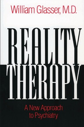 Reality Therapy: A New Approach To Psychiatry