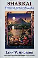 Shakkai: Women Of The Sacred Garden by Lynn V Andrews