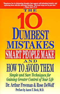 Front cover_10 Dumbest Mistakes Smart People Make and How to Avoid Them