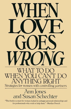 When Love Goes Wrong: What To Do When You Can't Do Anything Right