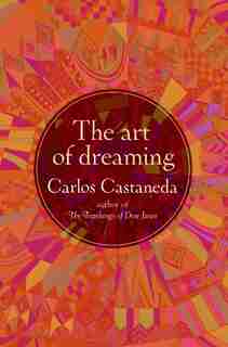 The Art of Dreaming by CARLOS CASTANEDA