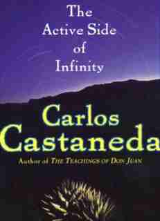 The Active Side Of Infinity by CARLOS CASTANEDA