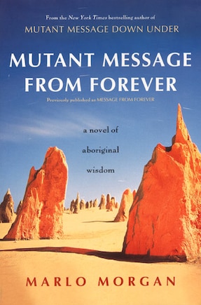 Mutant Message From Forever: A Novel Of Aboriginal Wisom