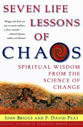 Seven Life Lessons Of Chaos: Spiritual Wisdom From The Science Of Change