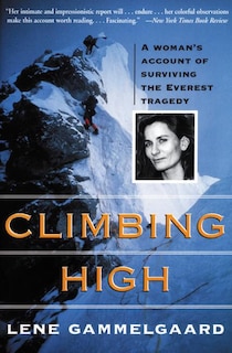 Climbing High: A Woman's Account Of Surviving The Everest Tragedy