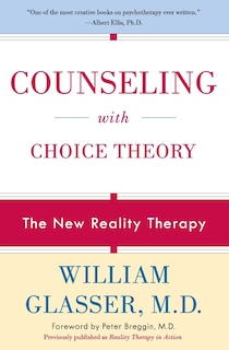 Counseling With Choice Theory: The New Reality Therapy