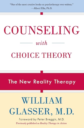 Counseling With Choice Theory: The New Reality Therapy