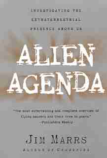 Alien Agenda: Investigating The Extraterrestrial Presence Among Us by Jim Marrs