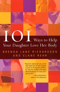Front cover_101 Ways To Help Your Daughter Love Her Body