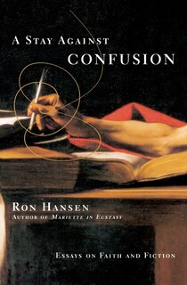 A Stay Against Confusion: Essays on Faith and Fiction