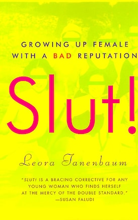 Slut!: Growing Up Female with a Bad Reputation