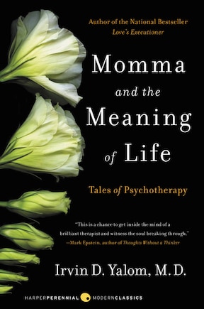 Momma And The Meaning Of Life: Tales Of Psychotherapy