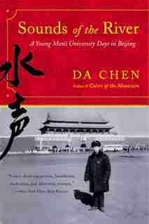 Sounds of the River: A Young Man's University Days in Beijing by Da Chen