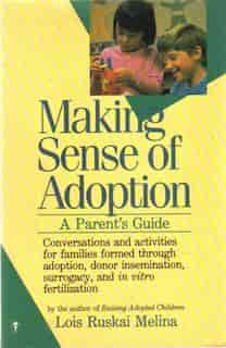 Making Sense Of Adoption: A Parent's Guide by Lois Ruskai Melina